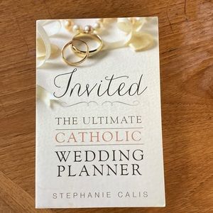 “Invited: The Ultimate Catholic Wedding Planner” by: Stephanie Calis